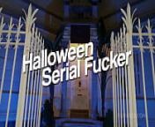 Halloween Serial Fucker from serial gay
