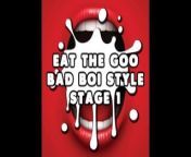 Eat the Goo Bad Boi Style Stage 1 CUM EATING INSTRUCTIONS from xxxxxxxxsex mam and boy eet
